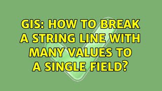 GIS: How to break a string line with many values to a single field? (2 Solutions!!)