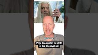 Pope Leo quoted Gandalf in his encyclical about AI