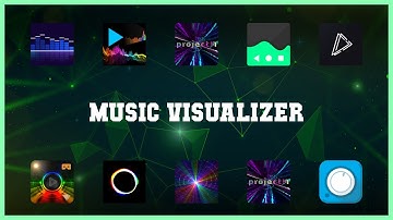 Must have 10 Music Visualizer Android Apps