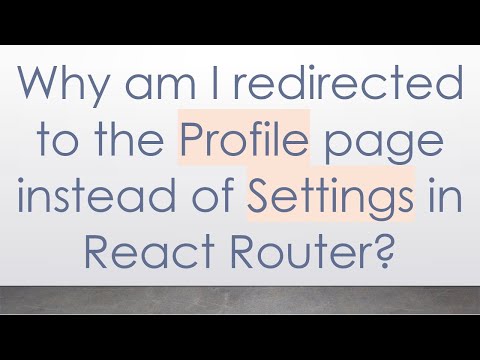 Why am I redirected to the Profile page instead of Settings in React Router?