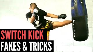 3 MUAY THAI SWITCH KICK FAKES TO LAND POWERFUL ATTACKS!