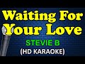 WAITING FOR YOUR LOVE - Stevie B (HD Karaoke)