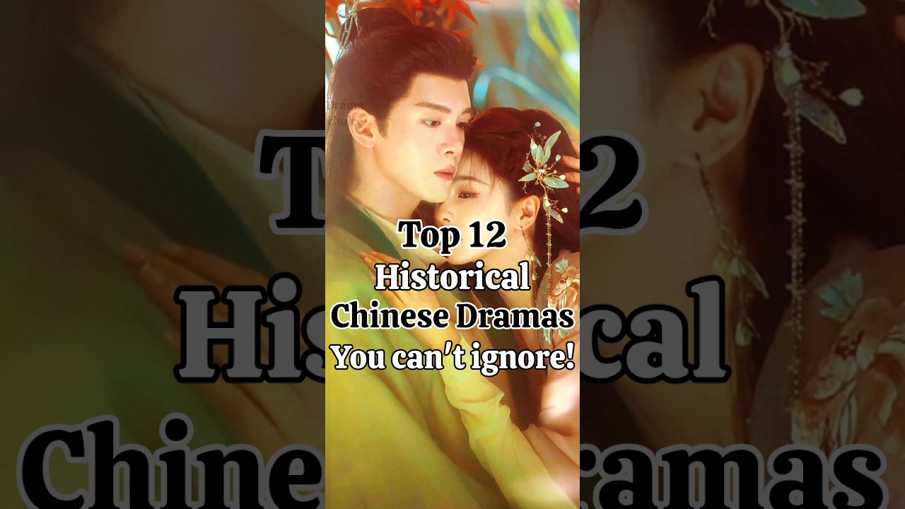 Top 12 historical chinese dramas you can't ignore in 2025! 