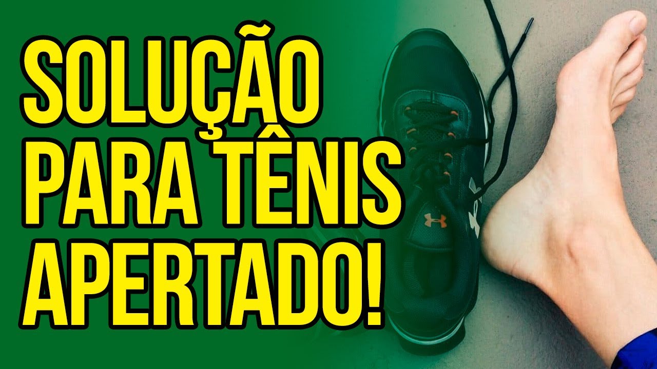 TÊNIS APERTADO (ou Muito Justo), O QUE FAZER?? - YouTube