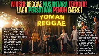 Musik Reggae Nusantara Terbaik! Lagu Persatuan Penuh Energi | Lagu Reggae Indonesia | Yoman Reggae