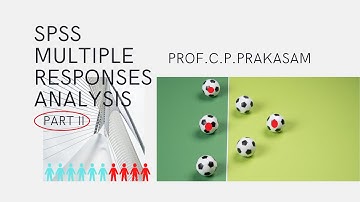 SPPS Multiple Response Analysis Part II: By Prof. CP Prakasam