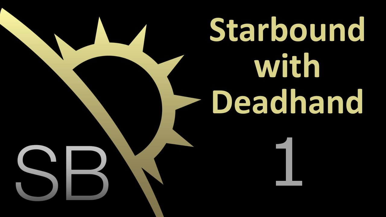 Starbound with Deadhand - Episode 1 - Discovery