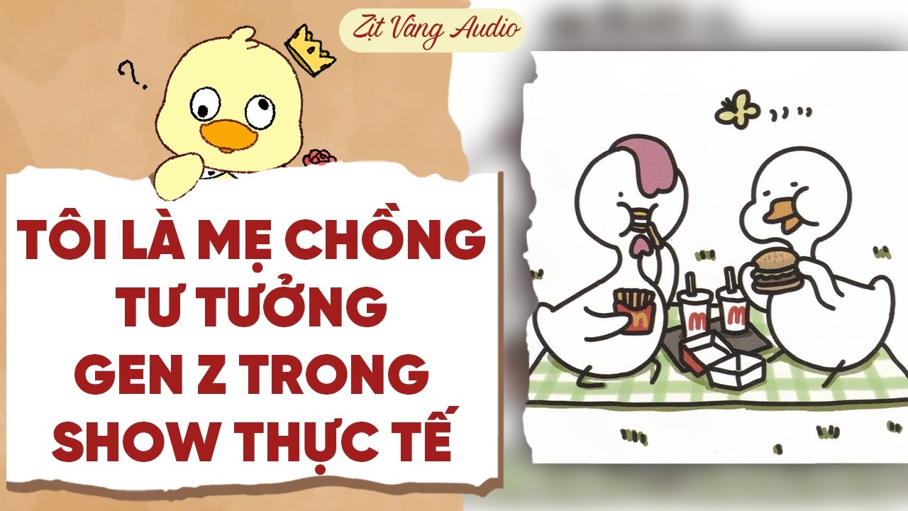 【Truyện Audio】TÔI LÀ MẸ CHỒNG TƯ TƯỞNG GEN Z TRONG SHOW THỰC TẾ | Zịt Vàng Audio