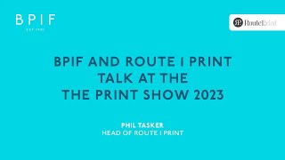 BPIF and Route 1 Print talk at The Print Show 2023