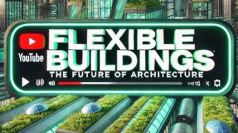 Flexible Buildings: The Future of Architecture | Sustainable | Green Building | Innovation
