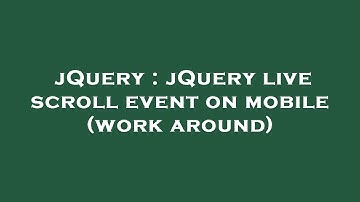 jQuery : jQuery live scroll event on mobile (work around)