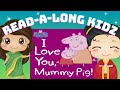 Read Aloud Books For Kids - Peppa Pig ~ I Love You, Mummy Pig! @read-a-longkidz