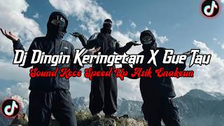 DJ Dingin Keringetan X Gue Tau Full Bass || Sound Kece Speed Up Enakeun Viral Tik Tok Terbaru 2026