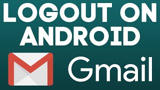 how to logout of gmail account on android phone