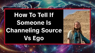 How To Tell If Someone Is Channeling Source Vs Ego