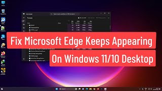 fix microsoft edge keeps appearing on windows 11/10 desktop