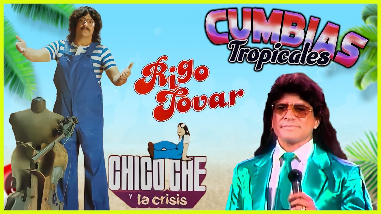Cumbias Tropical - Chico Che y Rigo Tovar Mix Para Bailar