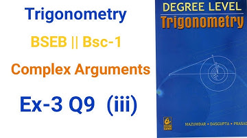 Bsc-1 Complex Arguments Trigonometry Ex-3 Q9(iii) math solution Das Gupta for BSEB