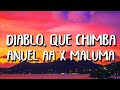 Maluma x Anuel AA - Diablo, Qué Chimba (Letra/Lyrics)