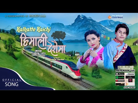 Kalkatte Kaichi (Himali Deshai Ma) •Pradeep Lama & Lamu Sherpa - New Song 2026