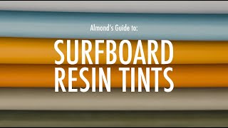 Almond's Guide to: Surfboard Resin Tints