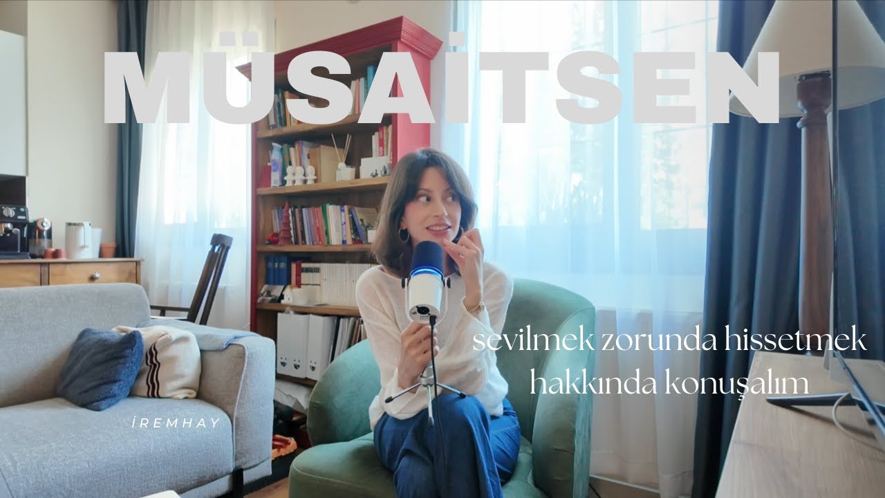 müsaitsen podcast: sevilmek zorunda hissetmek hakkında konuşalım