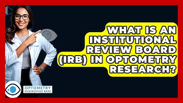 What Is An Institutional Review Board (IRB) In Optometry Research? - Optometry Knowledge Base
