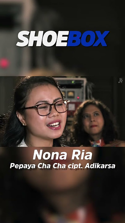 Nona ria @NonaRia menyanyikan kembali Pepaya Cha Cha ciptaan Adikarso #livesession #shoebox #cover