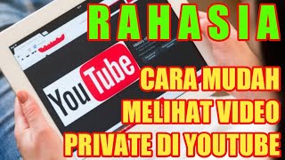 Cara Melihat Video Private Di Youtube | Lihat Video Yang Di Sembunyikan Di Youtube