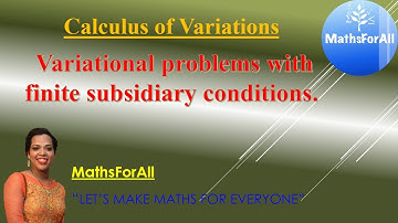 #Mathsforall Lecture 22: Variational problems with finite subsidiary conditions.