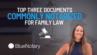 Top 3 Documents Family Law Firms Need Notarized Most!