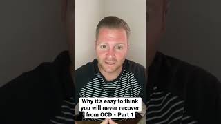 Why it’s easy to think you will never recover from OCD- Part 1