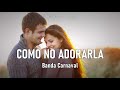 "Como No Adorarla" - Banda Carnaval (Letra)