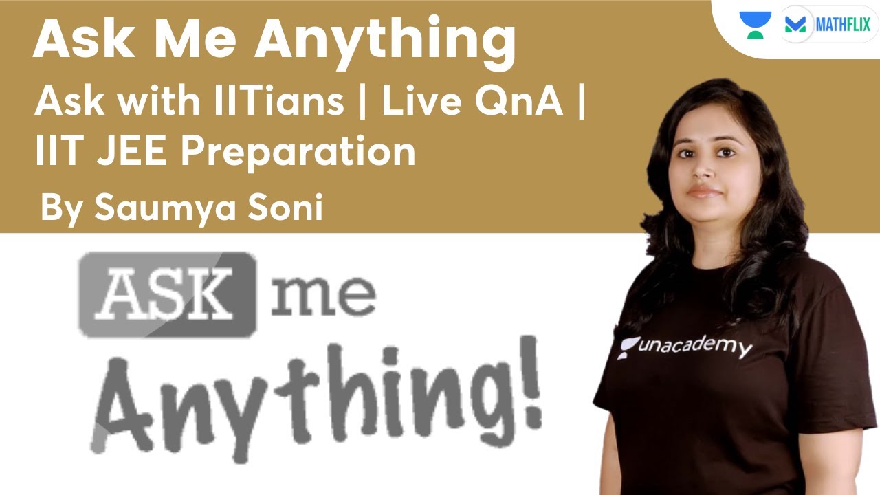 Ask Me Anything | Ask With IITians | Live QnA | IIT JEE Preparation | Mathflix | Saumya Soni