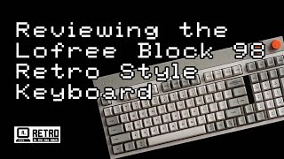 Reviewing the LOFREE BLOCK 98 retro style keyboard