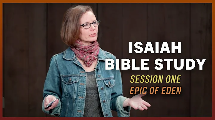 Isaiah Bible Study: Session 1 (Epic of Eden) with ...
