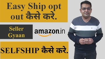 Amazon EasyShip Opt Out | SelfShip Process on Amazon Seller | How to optout from EasyShip on Amazon