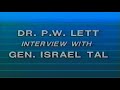 Dr P W Lett Interview With Gen Israel Tal Dr P W Lett Interview With Gen Israel Tal