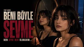 Beni Böyle Sevme Yeni Türkçe Pop 2026 Duygusal Şarkı Şarkı Ilıkşarkısı Şarkı