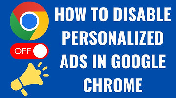 How to Disable Personalized Ads in Google Chrome
