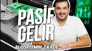 Algoritmik Trade ile Pasif Gelir Elde Etmek