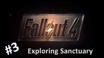 Fallout 4 | Part 3 | EXPLORING SANCTUARY
