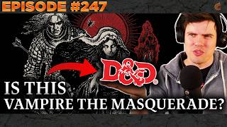 #247. How Vampire: the Masquerade Landed on D&D Beyond! | Eldritch Lorecast