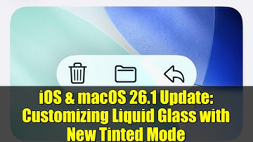 iOS & macOS 26.1 Update: Customizing Liquid Glass with New Tinted Mode