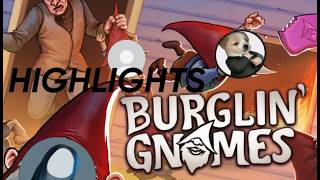 Burglin'Gnome Highlights