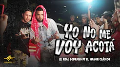 El Real Soprano X El Mayor Clasico - Yo No Me Voy Acota