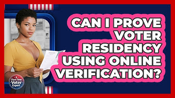 Can I Prove Voter Residency Using Online Verification? - First Time Voter Expert