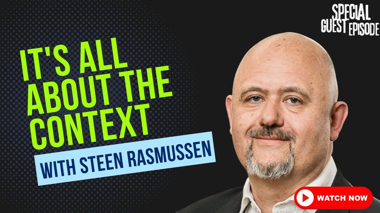 Special Guest Episode: It's all about the context with Steen Rasmussen ...