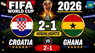 Croatia vs Ghana 2-1 Highlights | All Goals & Match Highlights | FIFA World Cup 2026