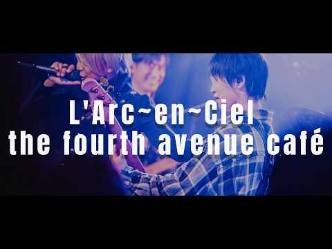 L'Tubers】L'Arc〜en〜Ciel - the fourth avenue café【First